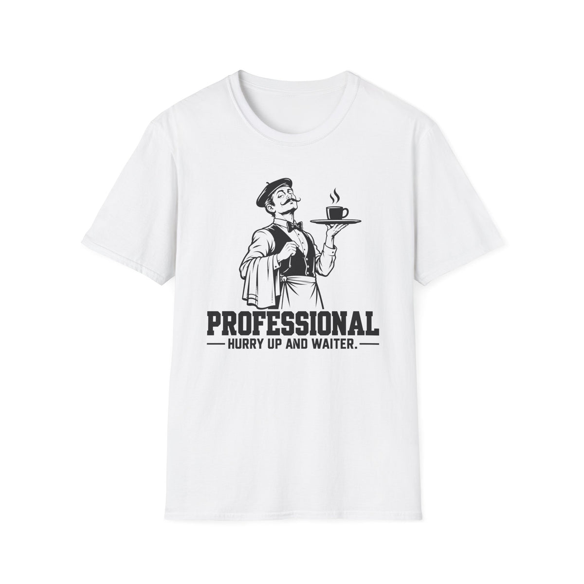 Professional Hurry up and waiter T-Shirt