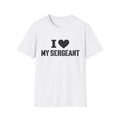 I love my sergeant T-Shirt
