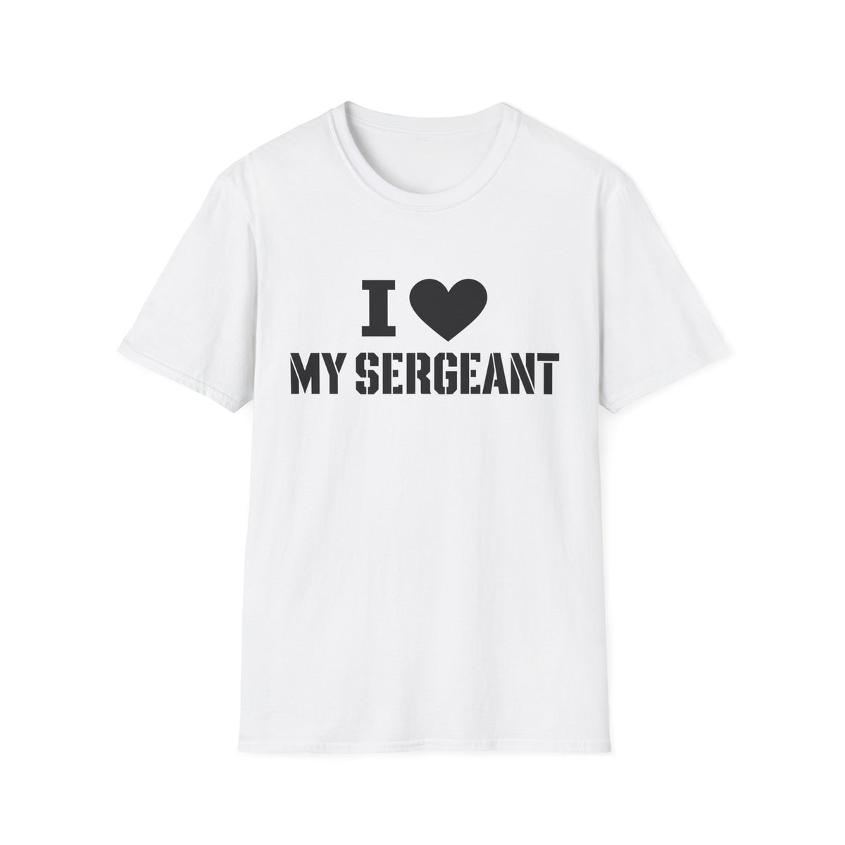 I love my sergeant T-Shirt