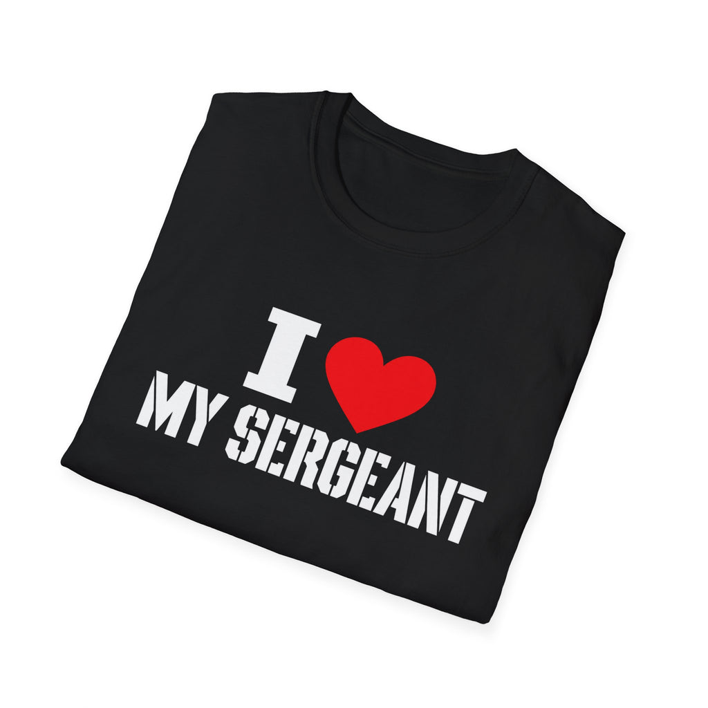I love my sergeant T-Shirt