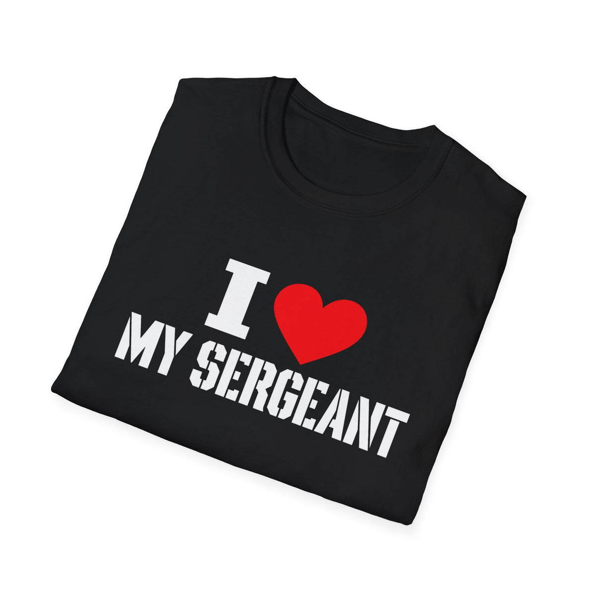 I love my sergeant T-Shirt