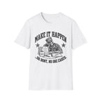 Make it happen T-Shirt