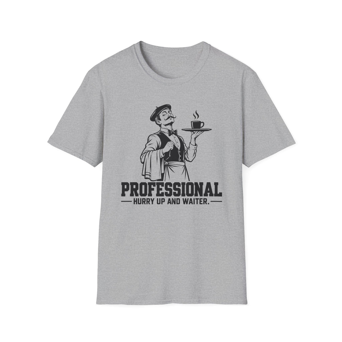 Professional Hurry up and waiter T-Shirt