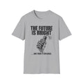 The Future is bright T-Shirt